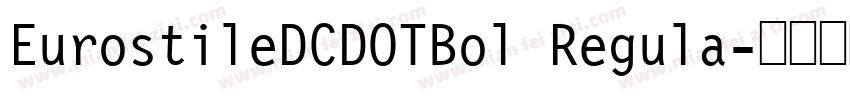 EurostileDCDOTBol Regula字体转换